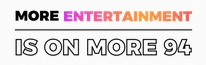 More Entertainment is on More 94